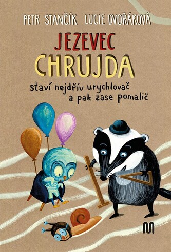 Jezevec Chrujda staví nejdřív urychlovač a pak zase pomalič Jezevec Chrujda staví nejdřív urychlovač a pak zase pomalič