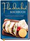 Fladenbrot Kochbuch: Die leckersten internationalen Fladenbrot Rezepte für Ihre kulinarische Weltreise - Pita, Pide, Flammkuchen