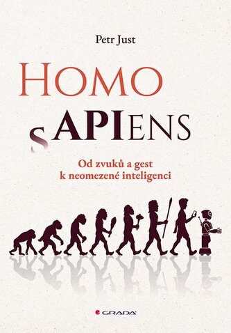 Homo APIens - Od zvuků a gest k neomezené inteligenci