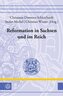 Reformation in Sachsen und im Reich