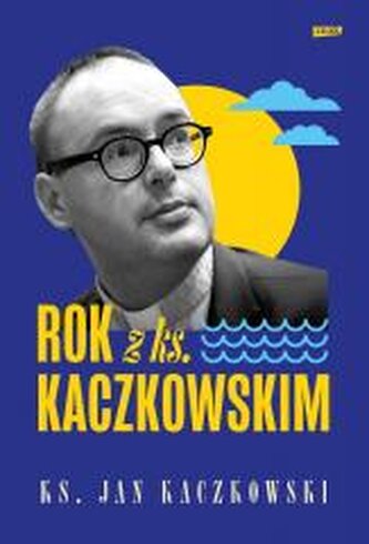 Rok z ks. Kaczkowskim