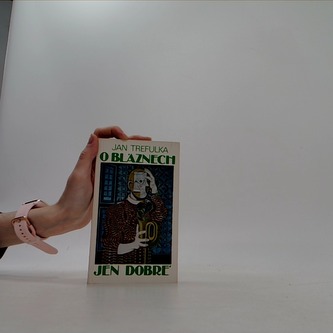 O bláznech jen dobré