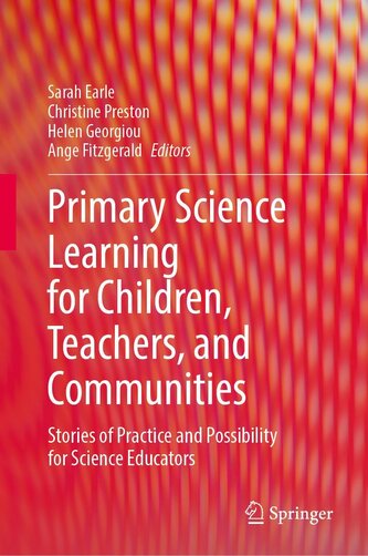 Primary Science Learning for Children, Teachers, and Communities
