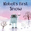 Robots First Snow