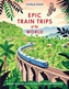 Epic Train Trips of the World