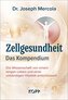 Zellgesundheit - Das Kompendium