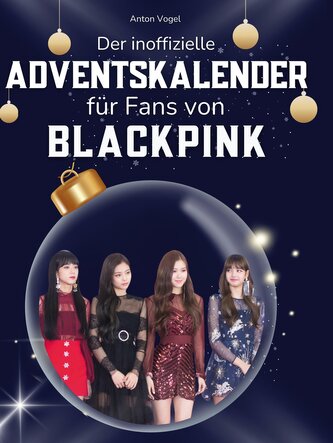 Der inoffizielle Adventskalender für alle Fans von Blackpink