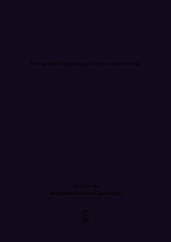 „Co żyje, niknie, tak na mnie świat woła”. Poezja metafizyczna polskiego romantyzmu