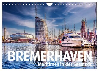BREMERHAVEN Maritimes in der Seestadt (Wandkalender 2026 DIN A4 quer), CALVENDO Monatskalender
