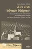 »Der erste lebende Dirigent«