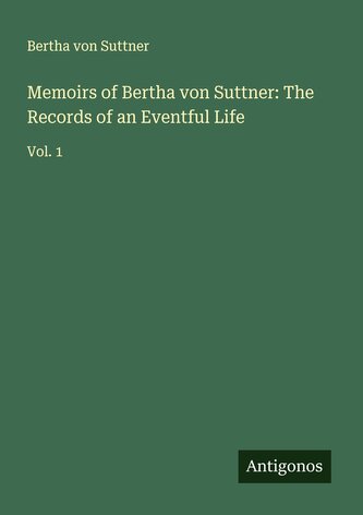 Memoirs of Bertha von Suttner: The Records of an Eventful Life
