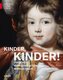 Kinder, Kinder!