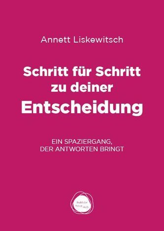 Schritt für Schritt zu deiner Entscheidung