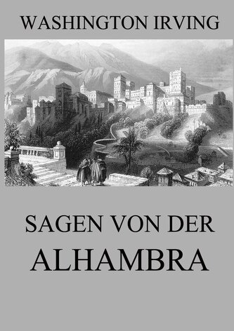 Sagen von der Alhambra Sagen von der Alhambra