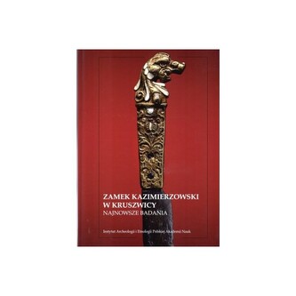 Zamek kazimierzowski w Kruszwicy najnowsze badania