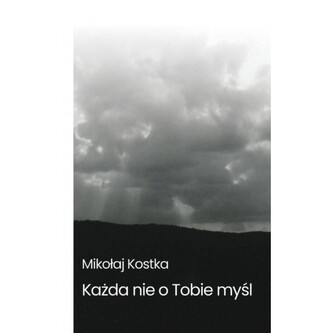 Każda nie o Tobie myśl