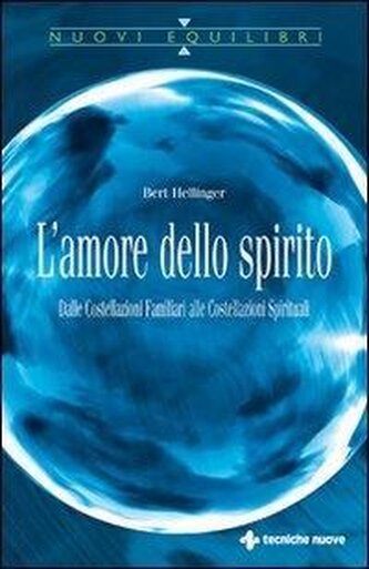 L' amore dello spirito. Dalle costellazioni familiari alle costellazioni spirituali