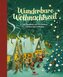 Wunderbare Weihnachtszeit - Ein Hausbuch mit Geschichten, Liedern und Gedichten
