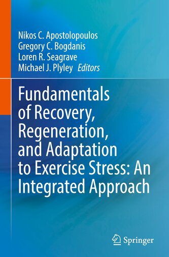 Fundamentals of Recovery, Regeneration, and Adaptation to Exercise Stress: An Integrated Approach