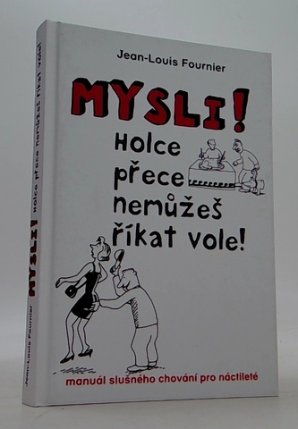 Mysli! Holce přece nemůžeš říkat vole!