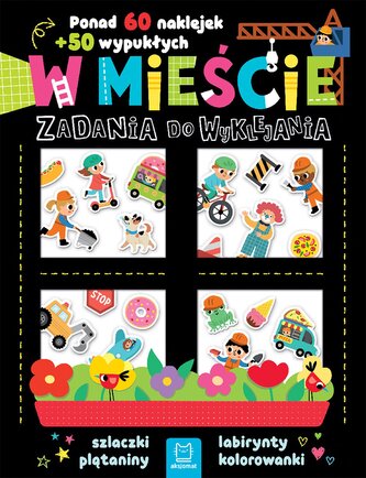 W mieście. Zadania do wyklejania. Ponad 60 naklejek + 50 wypukłych W mieście. Zadania do wyklejania. Ponad 60 naklejek + 50 wypukłych