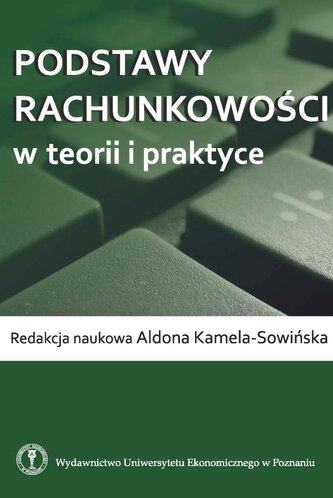 Podstawy rachunkowości w teorii i praktyce Podstawy rachunkowości w teorii i praktyce