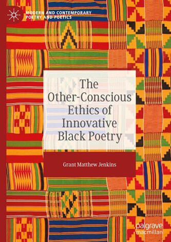 The Other-Conscious Ethics of Innovative Black Poetry The Other-Conscious Ethics of Innovative Black Poetry