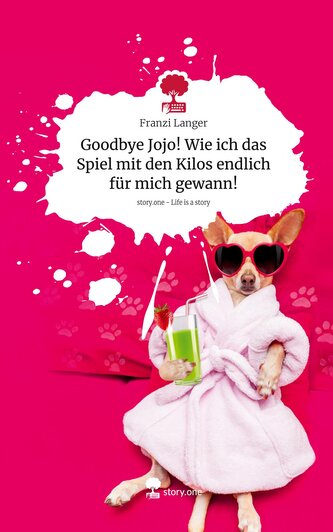 Goodbye Jojo! Wie ich das Spiel mit den Kilos endlich für mich gewann!. Life is a Story - story.one