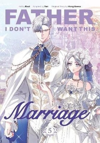 Father, I Don´t Want This Marriage, Vol. 5