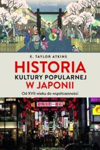 Historia kultury popularnej w Japonii. Od XVII wieku do współczesności