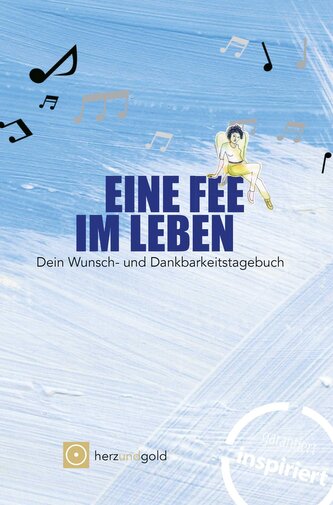 Eine Fee im Leben - Wunsch- und Dankbarkeitstagebuch