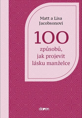 100 způsobů, jak projevit lásku manželce 100 způsobů, jak projevit lásku manželce
