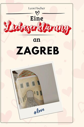 Eine Liebeserklärung an Zagreb