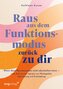 Raus aus dem Funktionsmodus - zurück zu dir