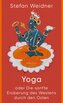 Yoga oder Die sanfte Eroberung des Westens durch den Osten