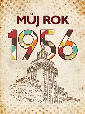 Můj rok 1956 Můj rok 1956