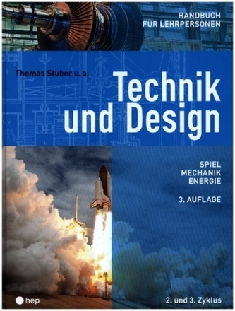 Technik und Design - Handbuch für Lehrpersonen Technik und Design - Handbuch für Lehrpersonen