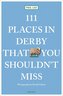 111 Places in Derby That You Shouldn't Miss