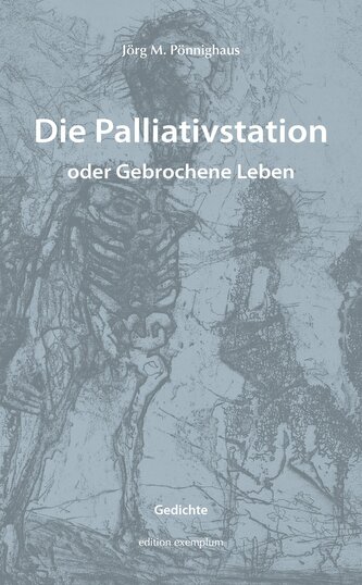 Die Palliativstation oder Gebrochene Leben