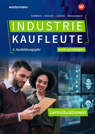 Industriekaufleute - Ausgabe nach Ausbildungsjahren und Lernfeldern Industriekaufleute - Ausgabe nach Ausbildungsjahren und Lernfeldern