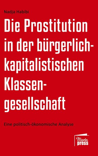 Die Prostitution in der gegenwärtigen bürgerlich-kapitalistischen Klassengesellschaft