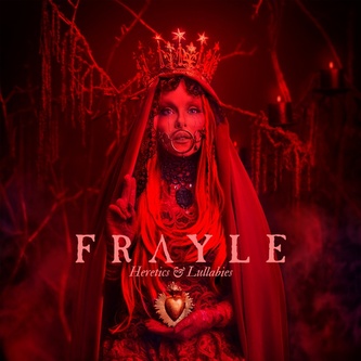 Frayle:  Heretics & Lullabies