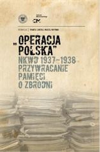 Operacja polska NKWD 1937-1938 Operacja polska NKWD 1937-1938