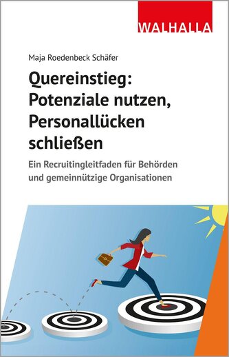 Quereinstieg: Potenziale nutzen, Personallücken schließen Quereinstieg: Potenziale nutzen, Personallücken schließen