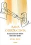 Rana odrzucenia. Ulecz dziecięce traumy i odzyskaj siebie