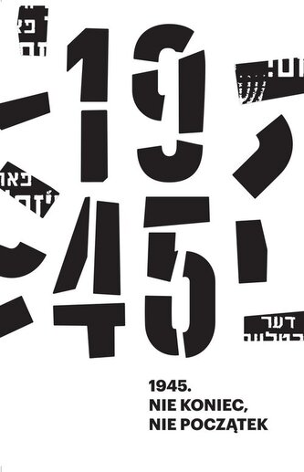 1945. Nie koniec, nie początek