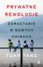 Prywatne rewolucje. Dorastanie w nowych Chinach