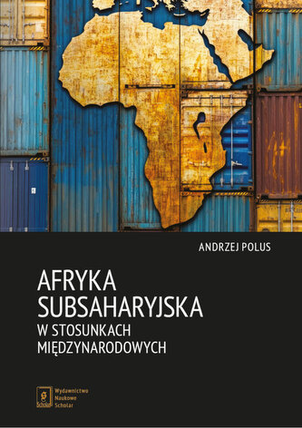Afryka Subsaharyjska w stosunkach międzynarodowych Afryka Subsaharyjska w stosunkach międzynarodowych