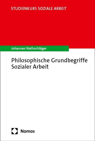 Philosophische Grundbegriffe Sozialer Arbeit