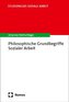 Philosophische Grundbegriffe Sozialer Arbeit